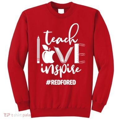 Teach Love Inspire #REDFORED Sweatshirt