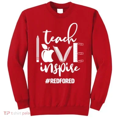 Teach Love Inspire #REDFORED Sweatshirt