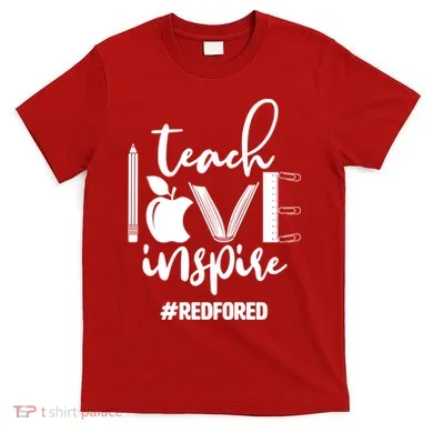 Teach Love Inspire #REDFORED T-Shirt
