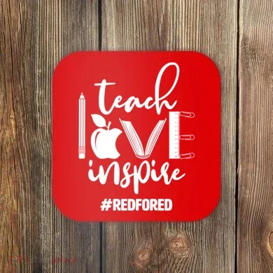 Teach Love Inspire #REDFORED Coaster