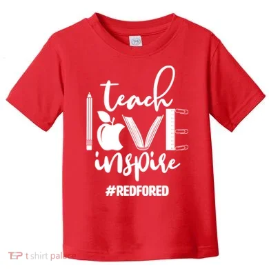 Teach Love Inspire #REDFORED Toddler T-Shirt