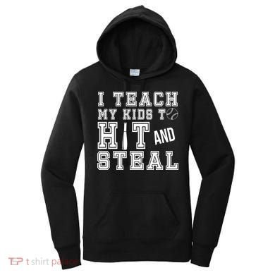 Teach My Kids To Hit And Steal Baseball Women's Hoodie