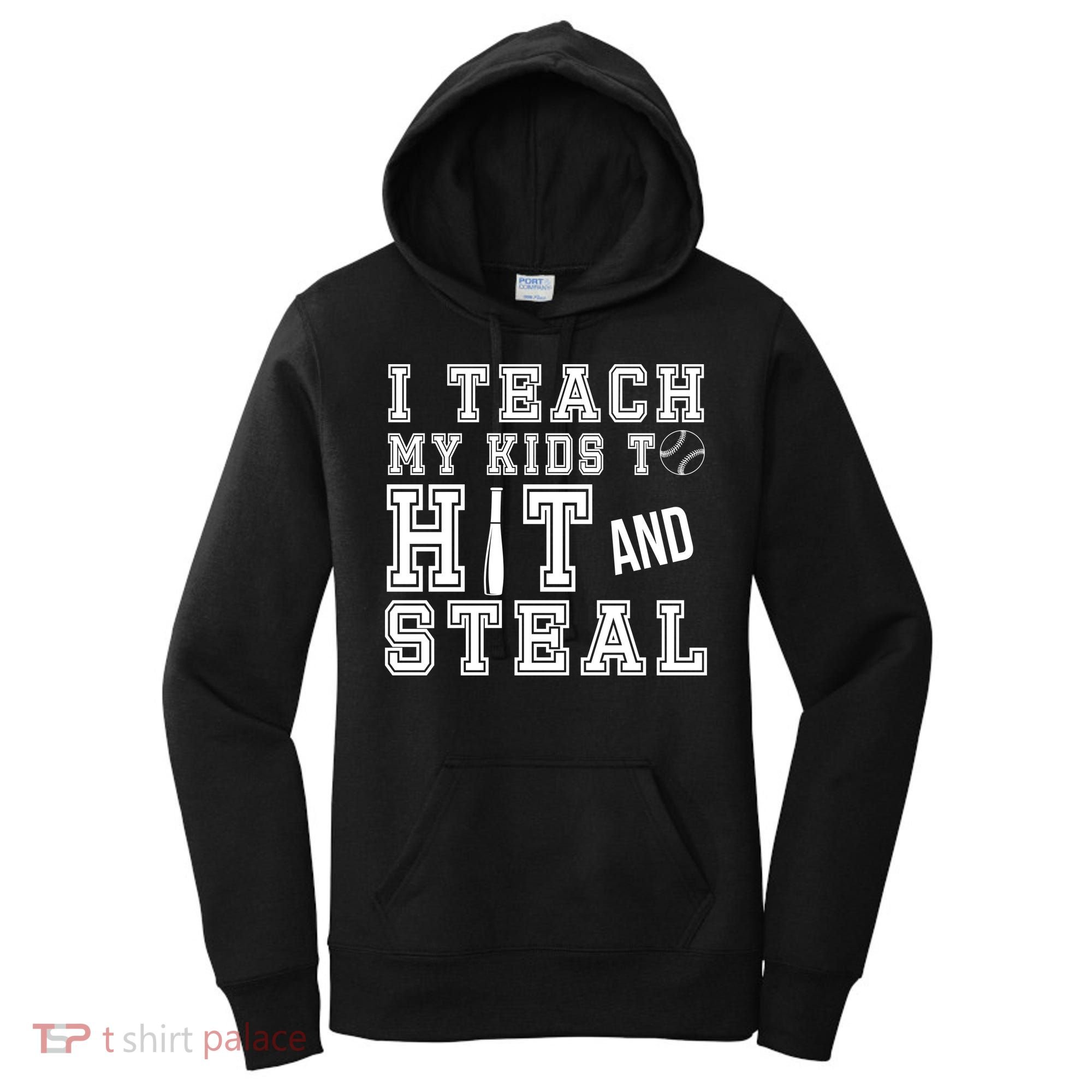 Teach My Kids To Hit And Steal Baseball Women's Hoodie