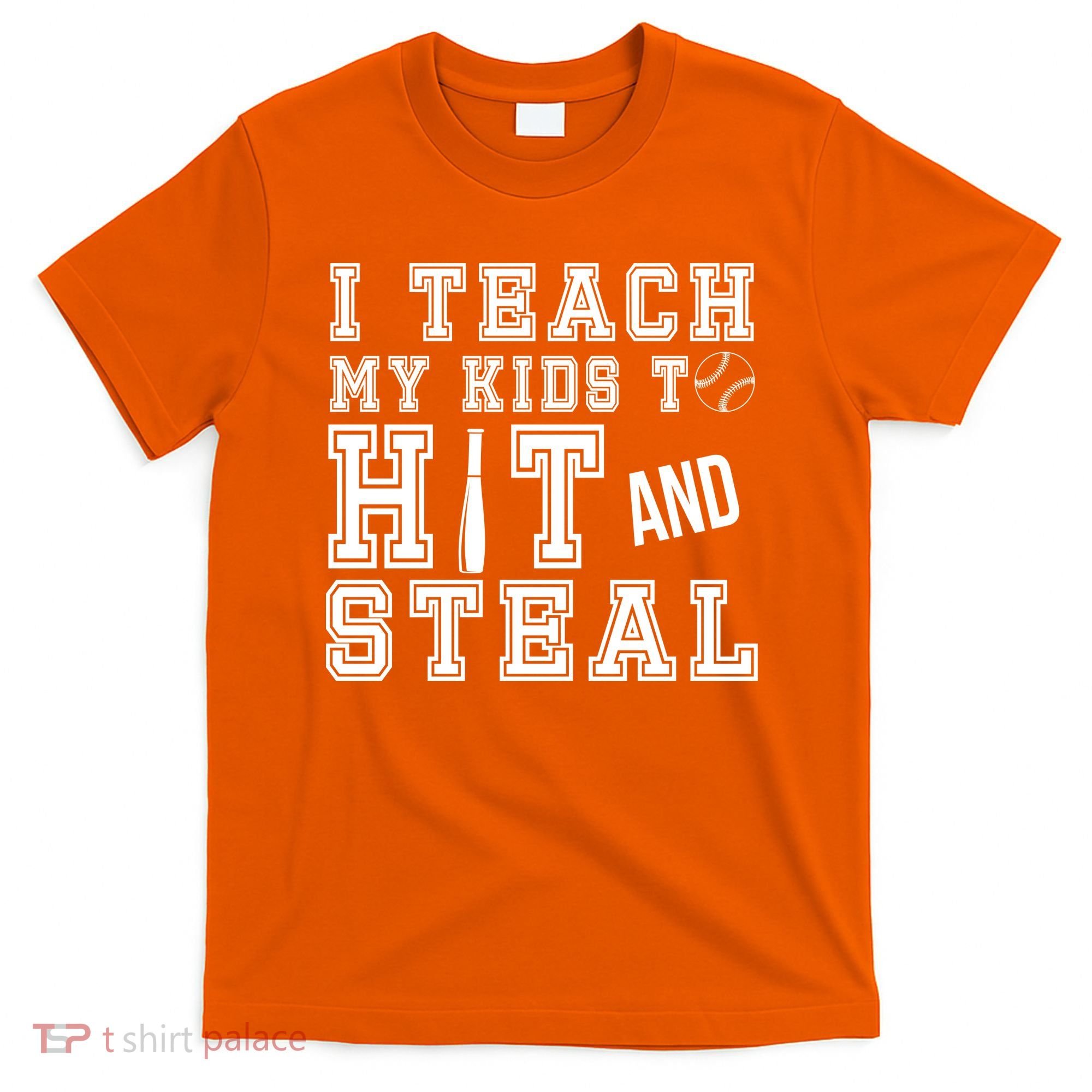 Teach My Kids To Hit And Steal Baseball T-Shirt