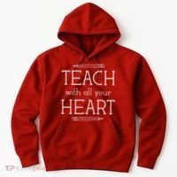 Teach With All Your Heart Hoodie thumb 0