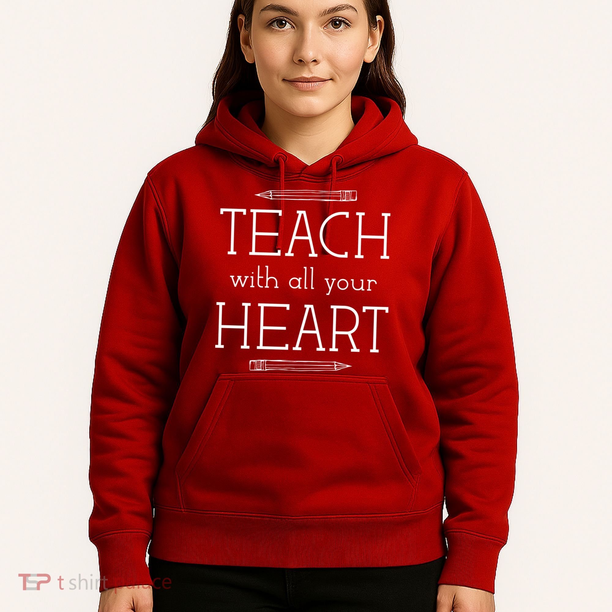 Teach With All Your Heart Hoodie