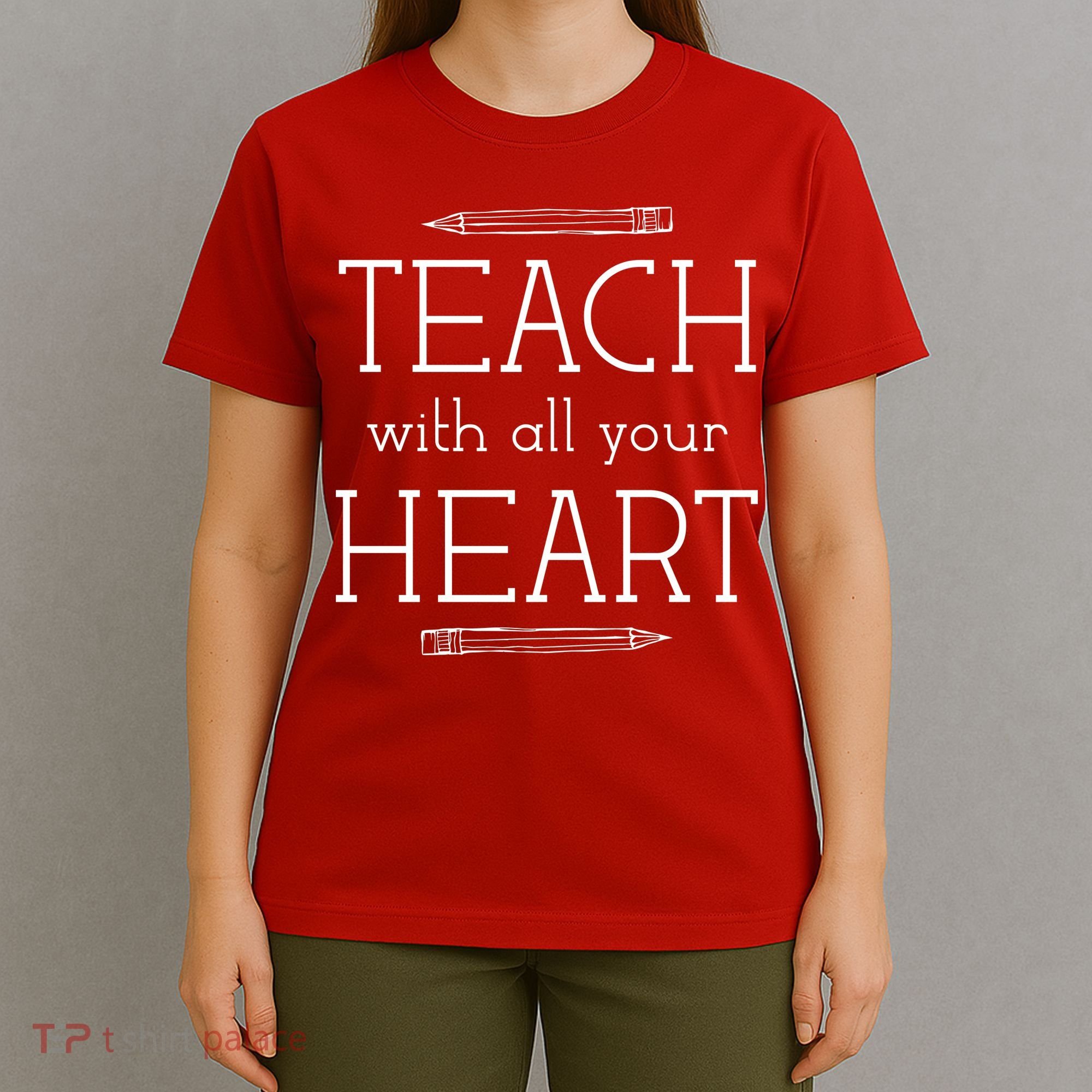 Teach With All Your Heart T-Shirt