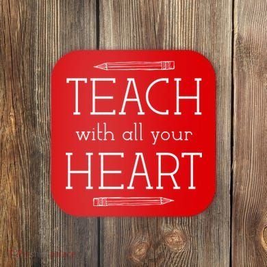 Teach With All Your Heart Coaster