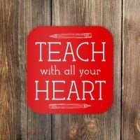 Teach With All Your Heart Coaster thumb 0