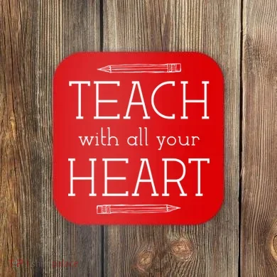 Teach With All Your Heart Coaster
