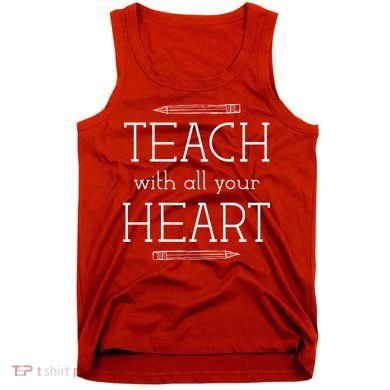 Teach With All Your Heart Tank Top
