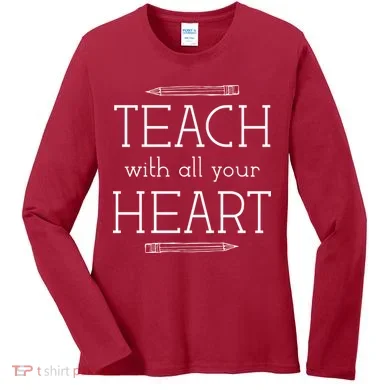 Teach With All Your Heart Women's Long Sleeve Shirt