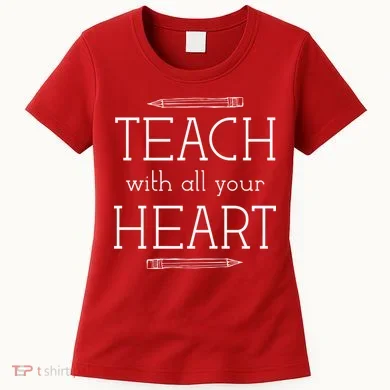 Teach With All Your Heart Women's T-Shirt
