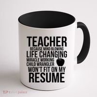 Teacher Because Life Changing Miracle Working Child Wrangler Resume Coffee Mug thumb 1