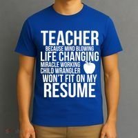 Teacher Because Life Changing Miracle Working Child Wrangler Resume T-Shirt thumb 3