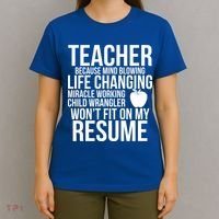 Teacher Because Life Changing Miracle Working Child Wrangler Resume T-Shirt thumb 4