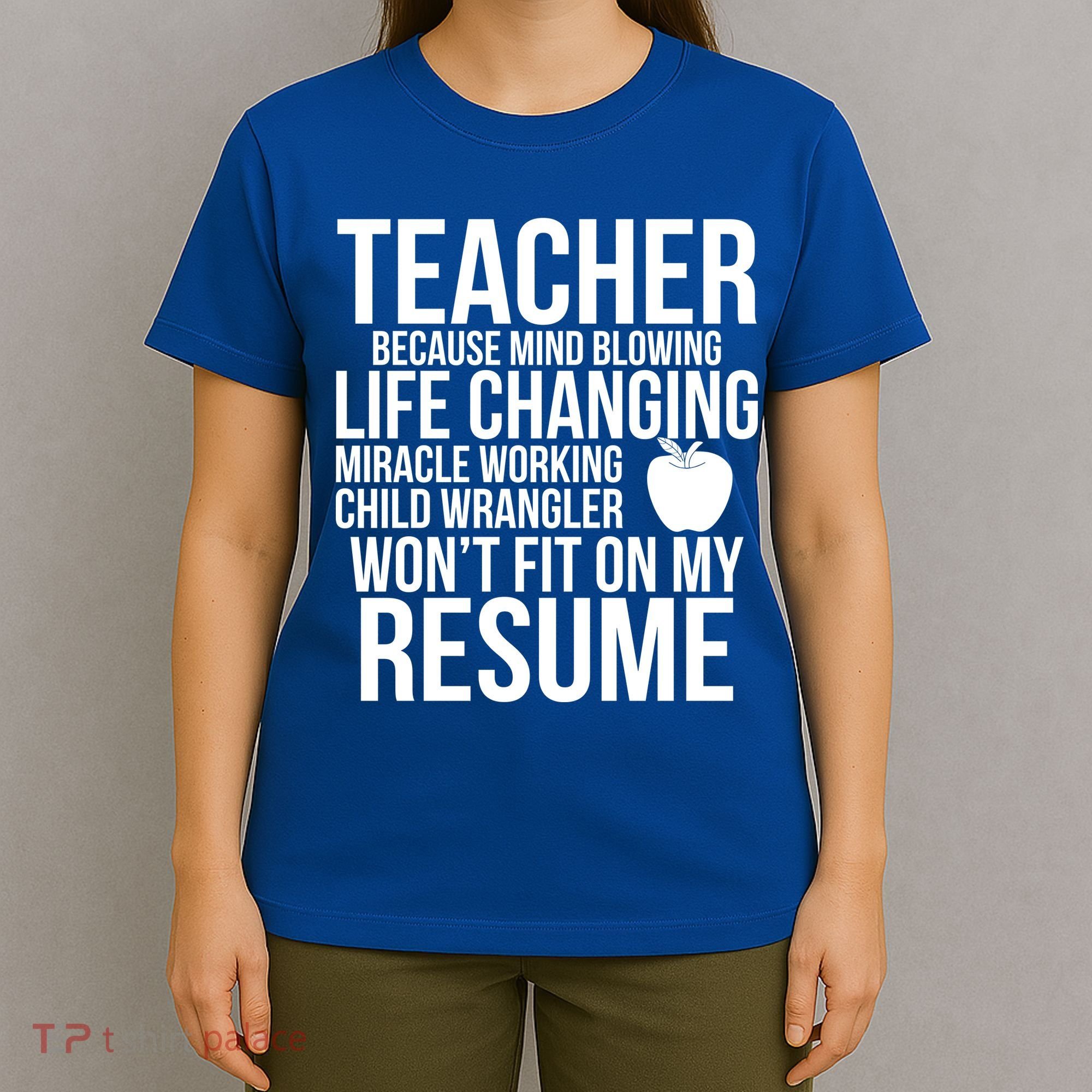 Teacher Because Life Changing Miracle Working Child Wrangler Resume T-Shirt