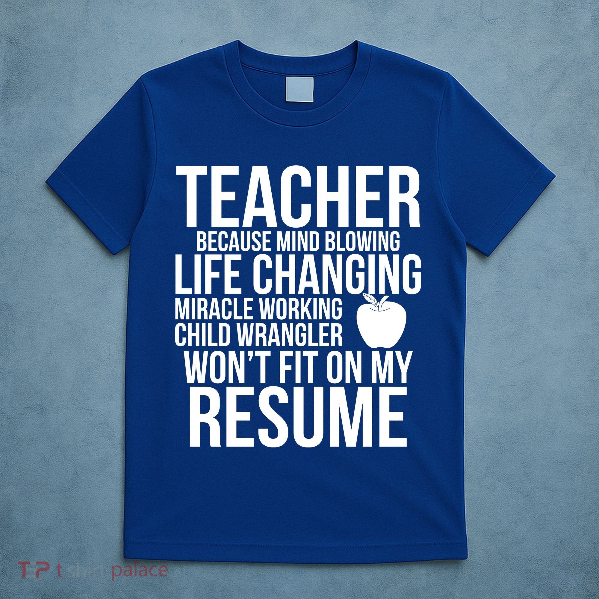 Teacher Because Life Changing Miracle Working Child Wrangler Resume T-Shirt
