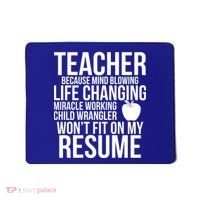Teacher Because Life Changing Miracle Working Child Wrangler Resume Mousepad thumb 0