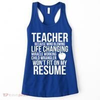 Teacher Because Life Changing Miracle Working Child Wrangler Resume Women's Tank Top thumb 0