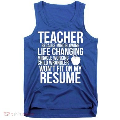 Teacher Because Life Changing Miracle Working Child Wrangler Resume Tank Top