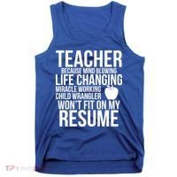 Teacher Because Life Changing Miracle Working Child Wrangler Resume Tank Top thumb 0