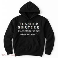 Teacher Besties I'll Be There For You 6ft Away Hoodie thumb 0