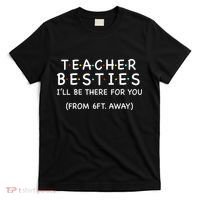 Teacher Besties I'll Be There For You 6ft Away T-Shirt thumb 0