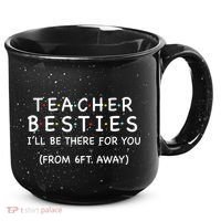 Teacher Besties I'll Be There For You 6ft Away 15oz Campfire Ceramic Mug thumb 0