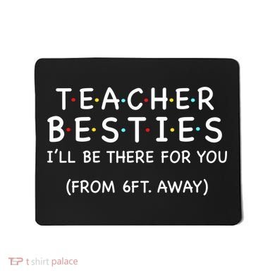 Teacher Besties I'll Be There For You 6ft Away Mousepad