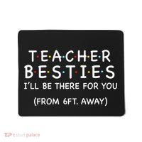 Teacher Besties I'll Be There For You 6ft Away Mousepad thumb 0