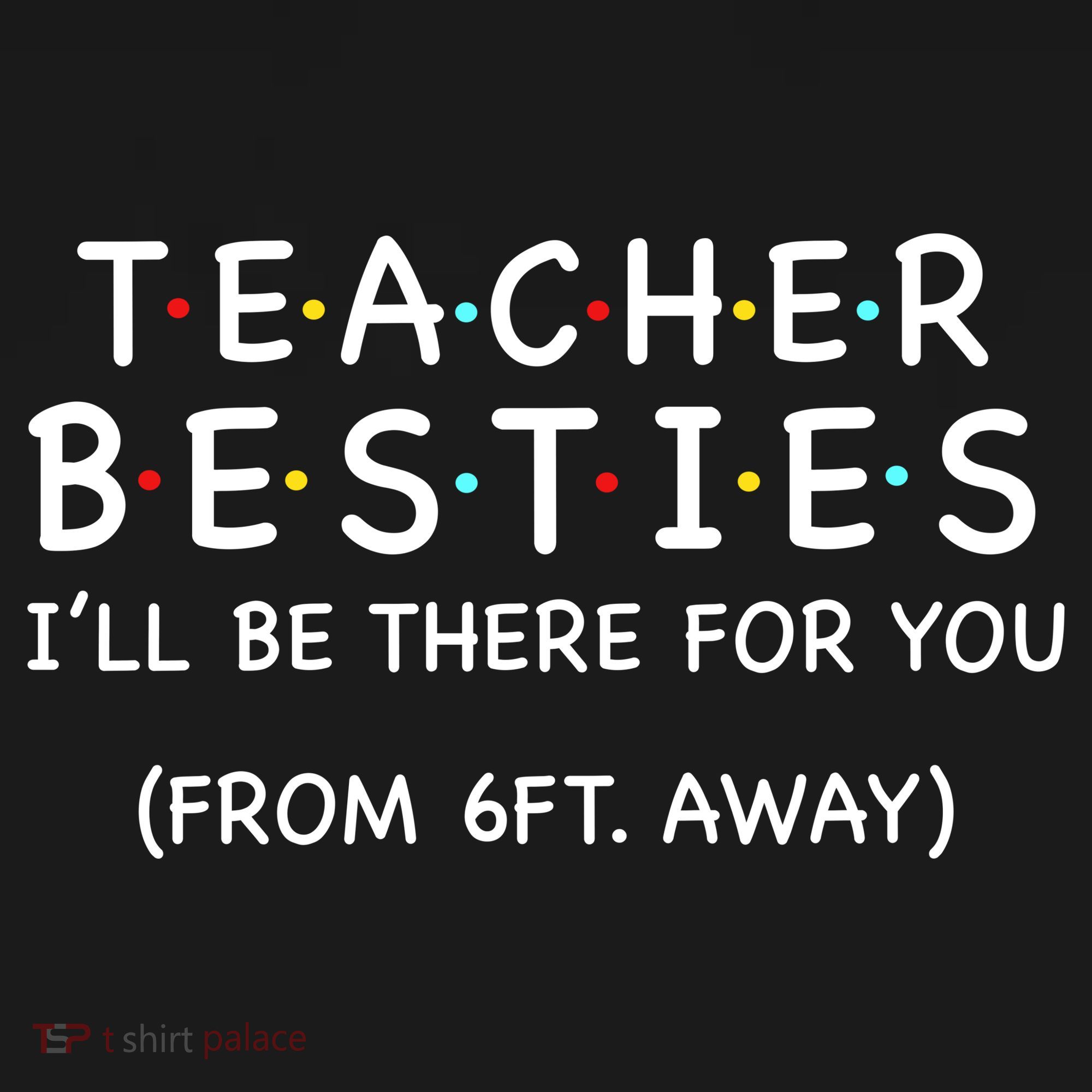 Teacher Besties I'll Be There For You 6ft Away Mousepad