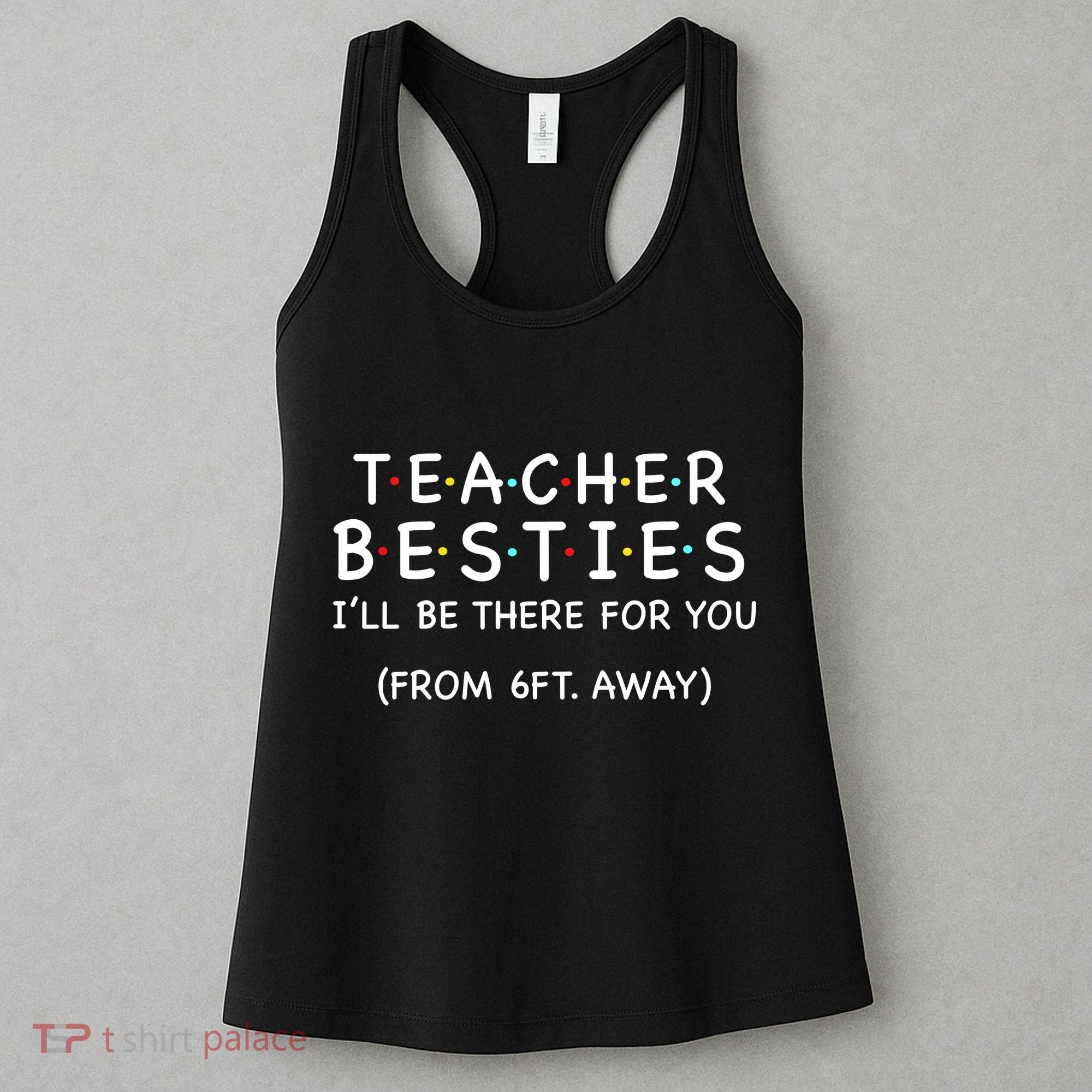 Teacher Besties I'll Be There For You 6ft Away Women's Tank Top