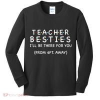 Teacher Besties I'll Be There For You 6ft Away Kids Long Sleeve Shirt thumb 0