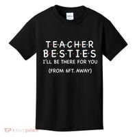 Teacher Besties I'll Be There For You 6ft Away Kids T-Shirt thumb 0