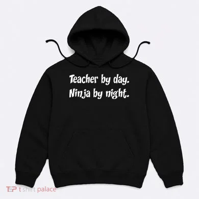 Teacher By Day Ninja By Night Hoodie