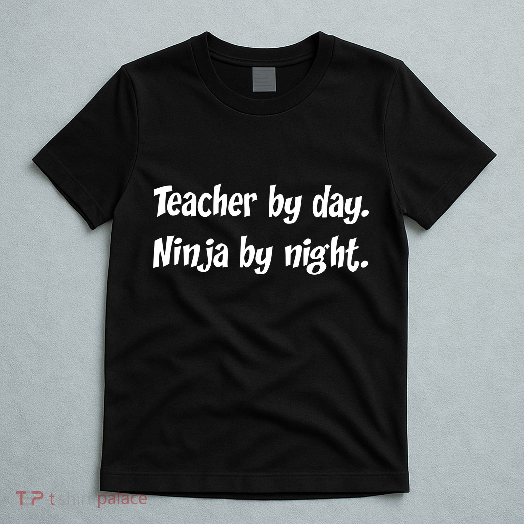 Teacher By Day Ninja By Night T-Shirt