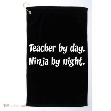 Teacher By Day Ninja By Night Golf Towel