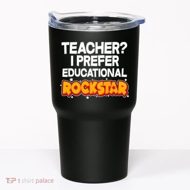 Teacher? I Prefer Educational Rockstar Tumbler