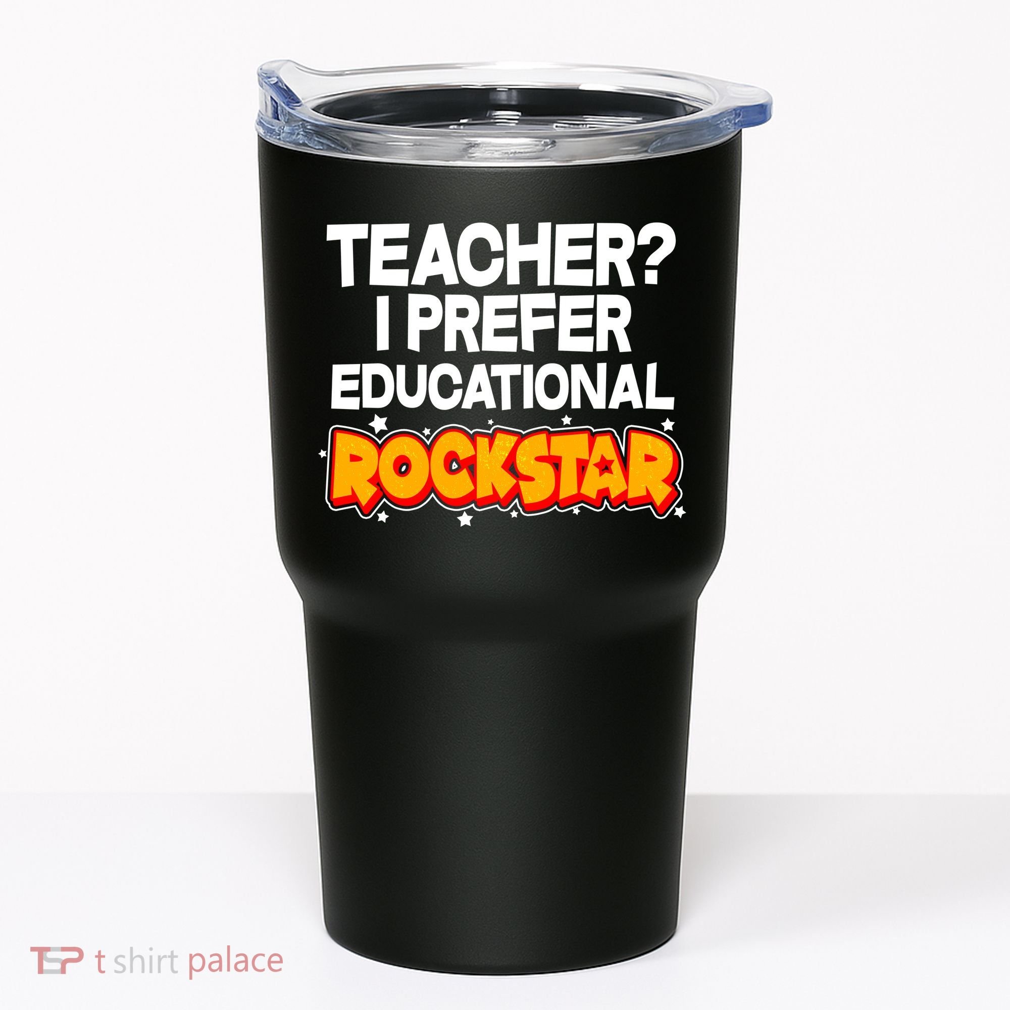 Teacher? I Prefer Educational Rockstar Tumbler