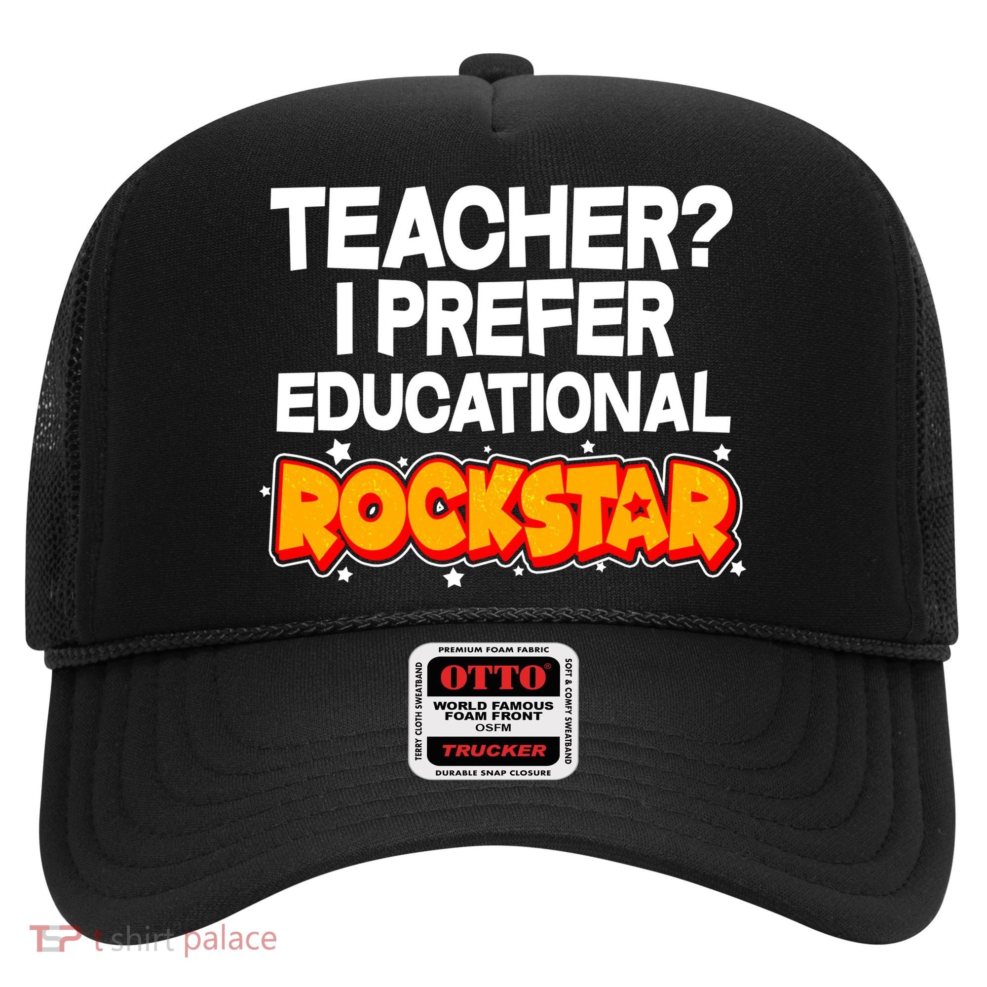 Teacher? I Prefer Educational Rockstar Hat