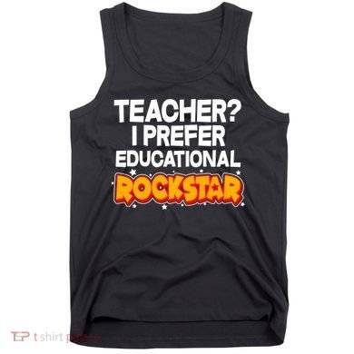 Teacher? I Prefer Educational Rockstar Tank Top