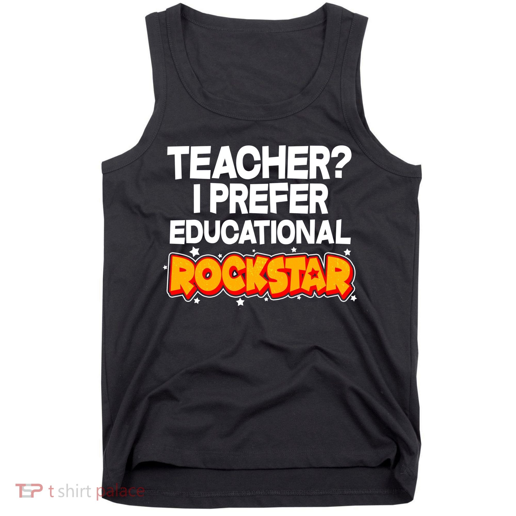 Teacher? I Prefer Educational Rockstar Tank Top