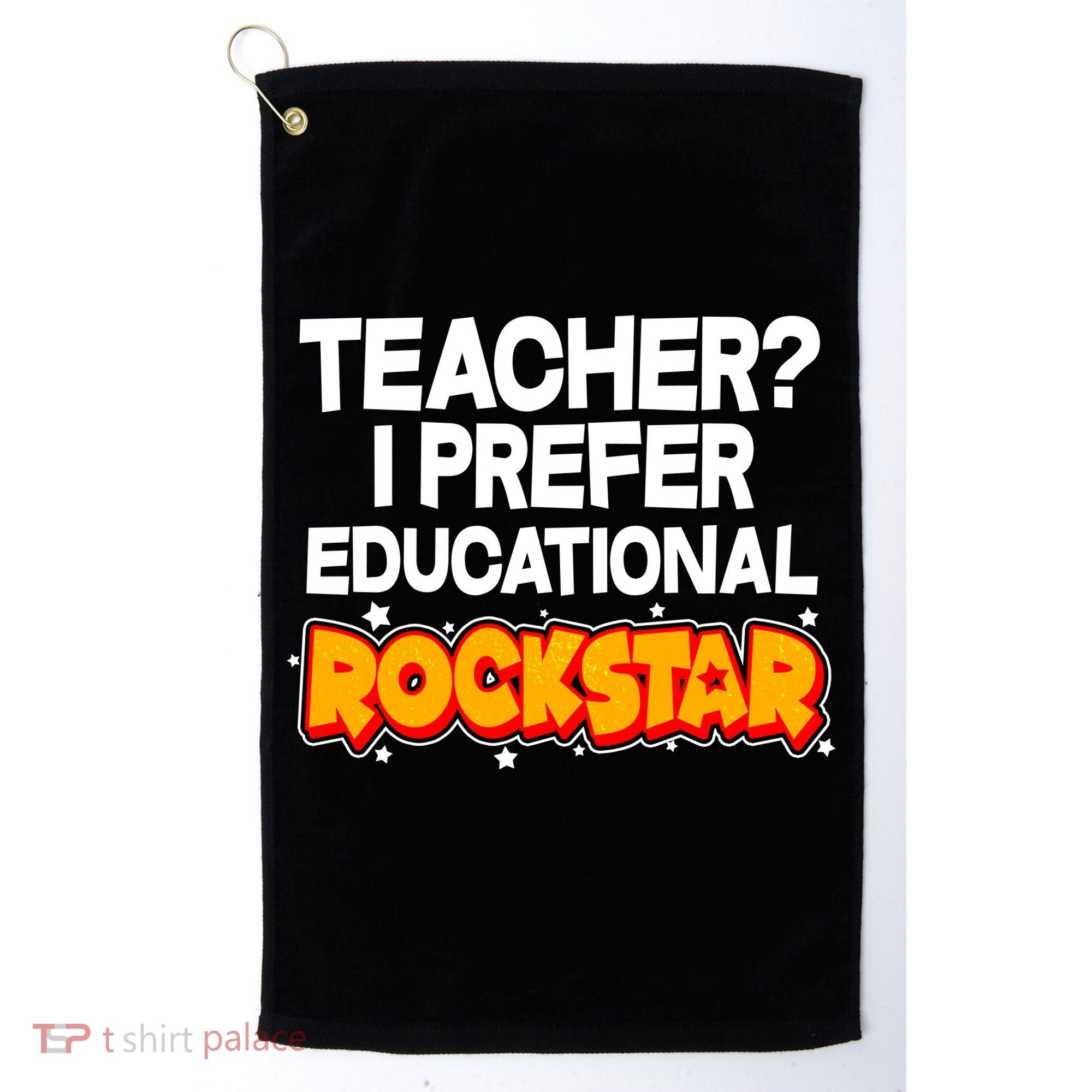 Teacher? I Prefer Educational Rockstar Golf Towel