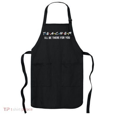 TEACHER I'll Be There For You Apron