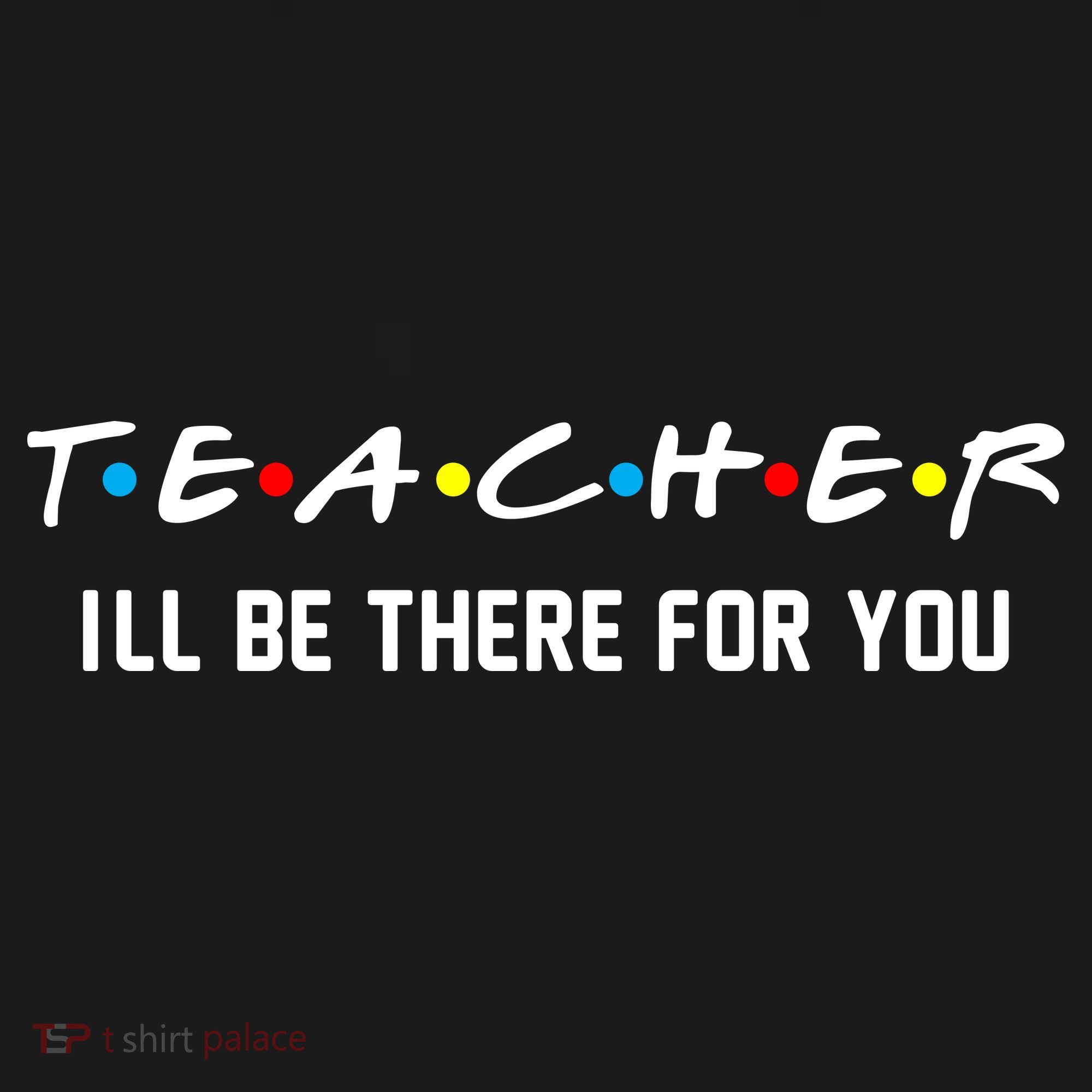TEACHER I'll Be There For You Mousepad
