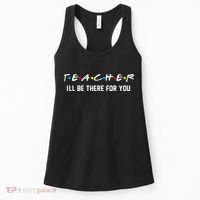 TEACHER I'll Be There For You Women's Tank Top thumb 0