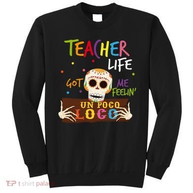 Teacher Life Got Me Feelin Un Poco Loco Sweatshirt