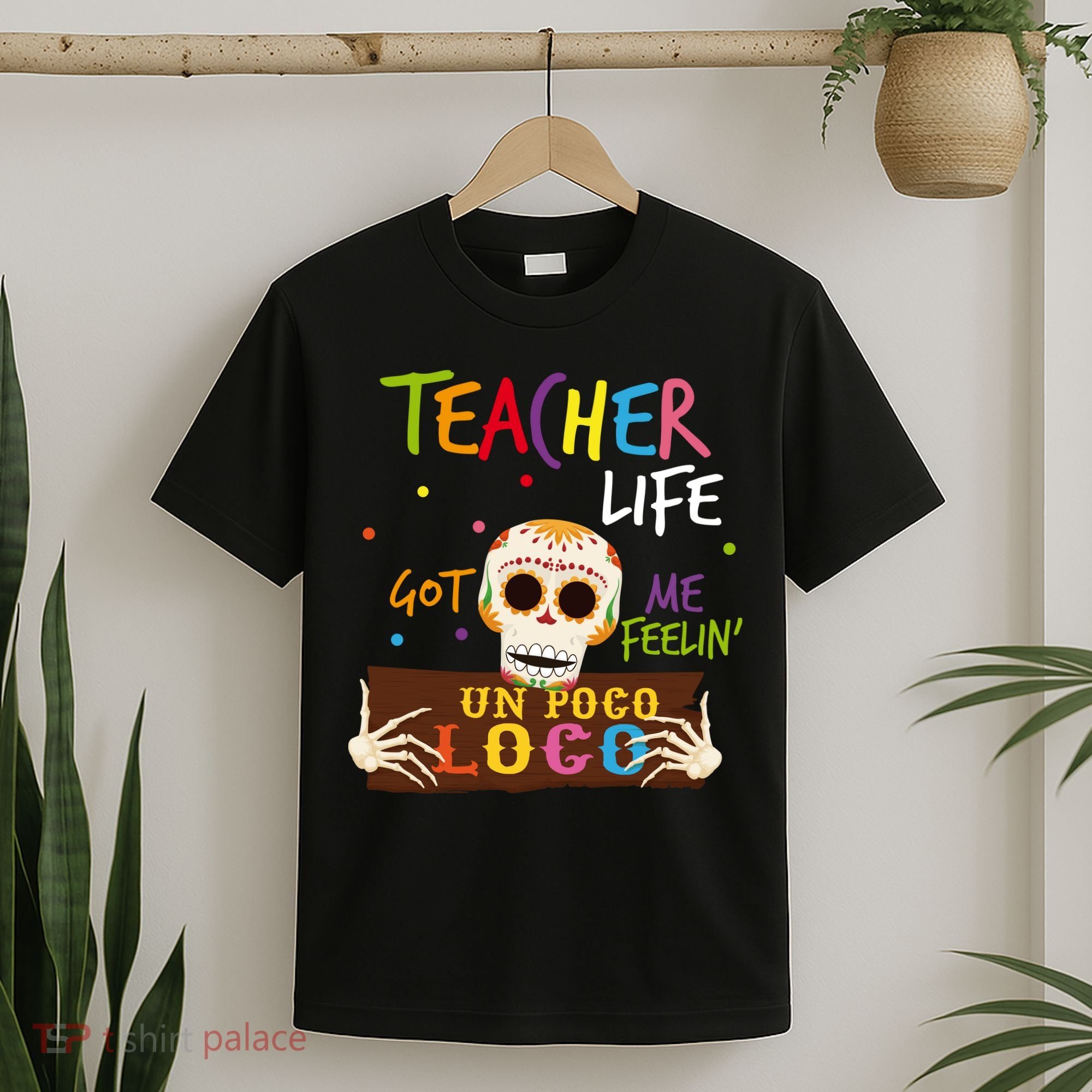 Teacher Life Got Me Feelin Un Poco Loco T-Shirt
