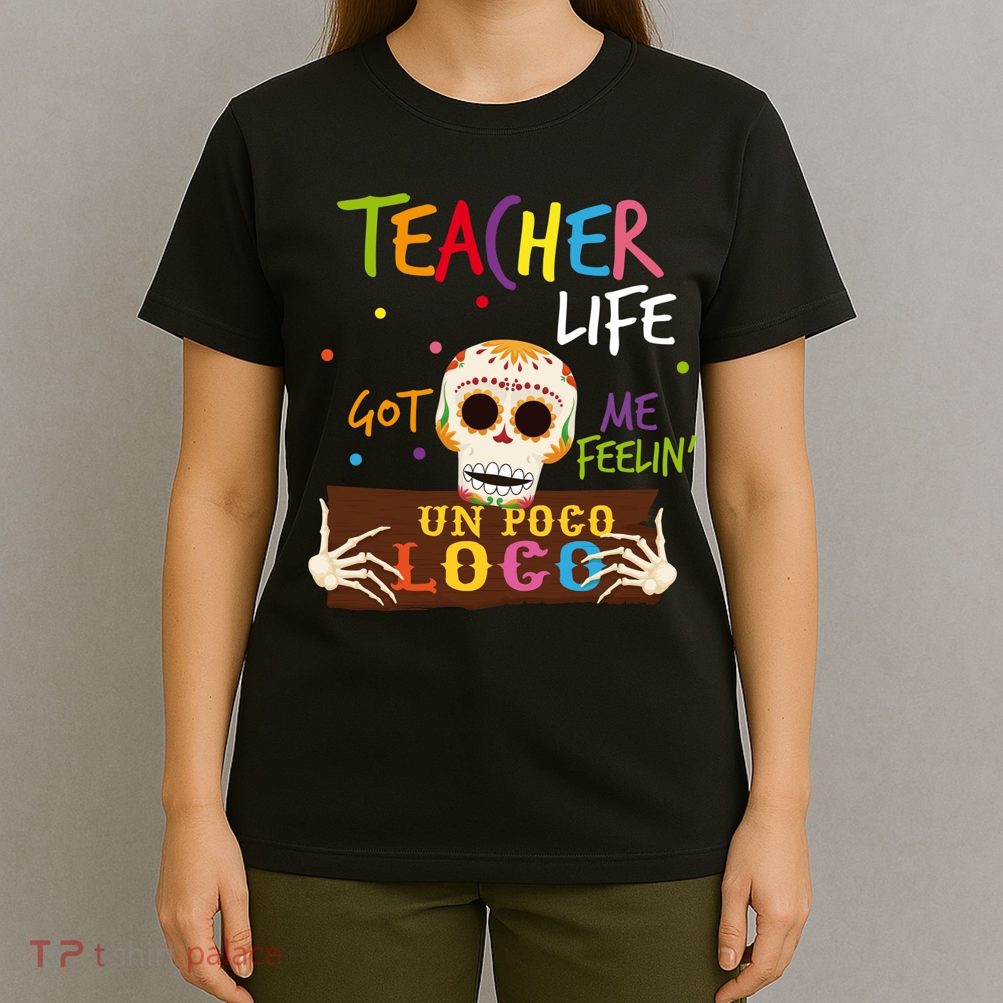 Teacher Life Got Me Feelin Un Poco Loco T-Shirt